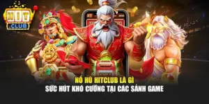 Nổ Hũ Hitclub Là Gì - Sức Hút Khó Cưỡng Tại Các Sảnh Game