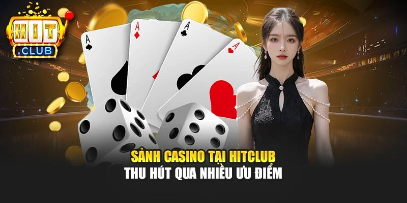 Sảnh casino tại Hitclub thu hút qua nhiều ưu điểm